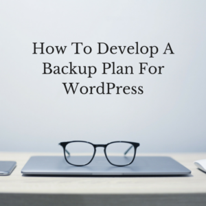 How To Develop A Backup Plan For WordPress (1)