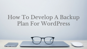How To Develop A Backup Plan for WordPress