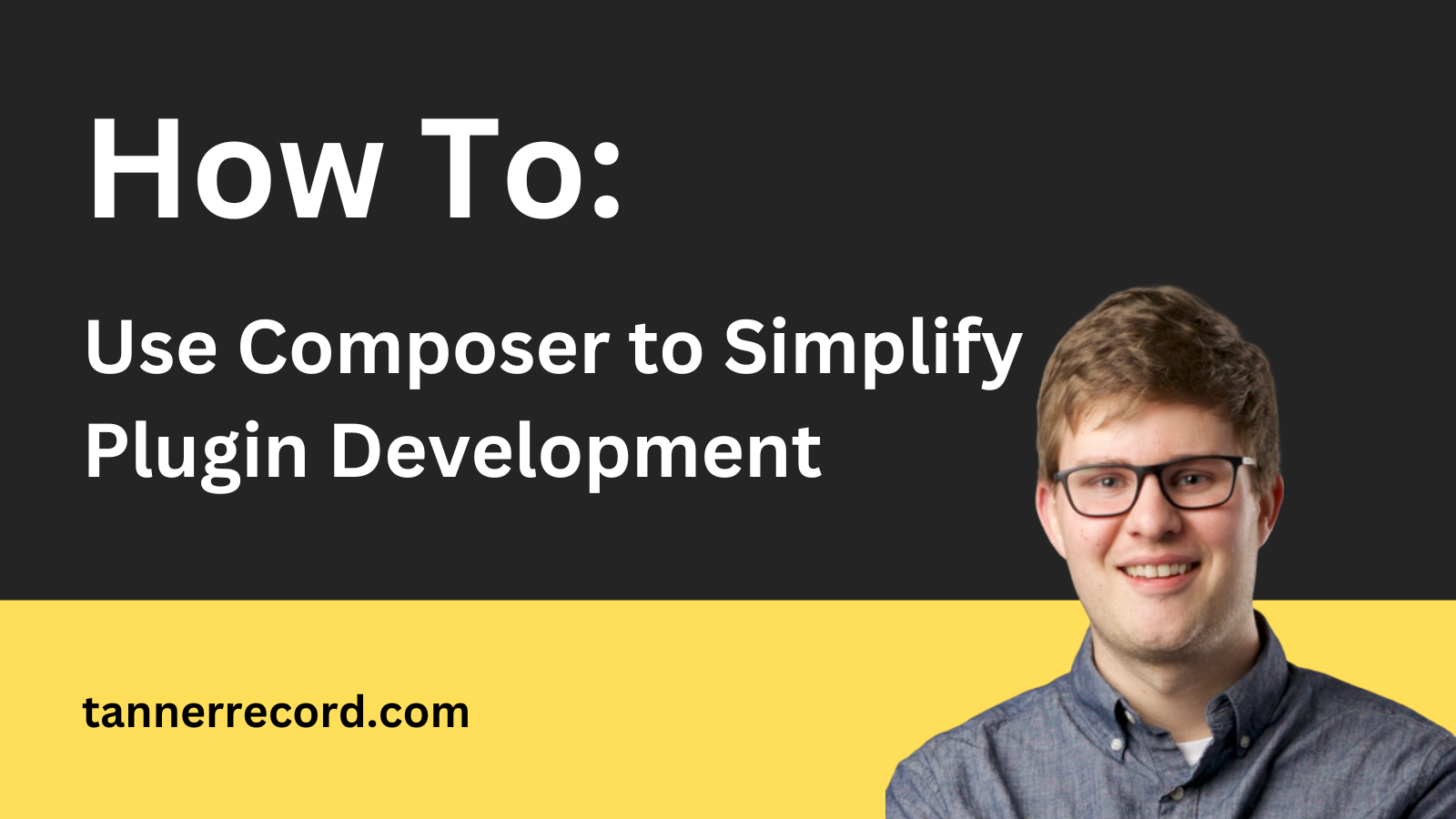 SWPD #007: How to Use Composer to Simplify Plugin Development