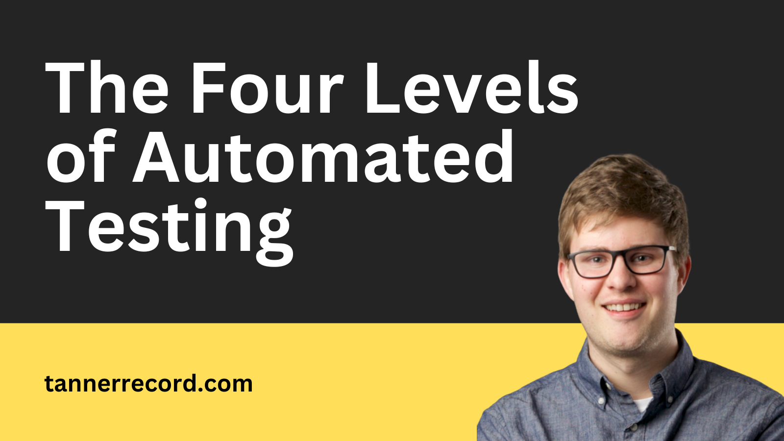 SWPD #011: The Four Levels of Automated Testing