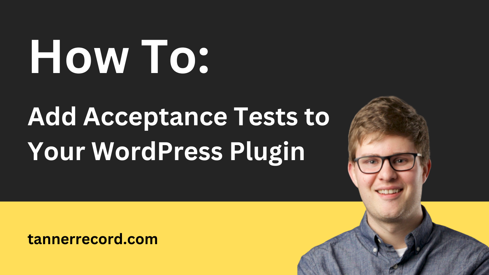 SWPD #010: How to Add Acceptance Tests to Your WordPress Plugin