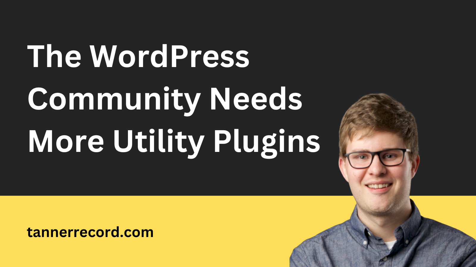 The WordPress Community Needs More Utility Plugins